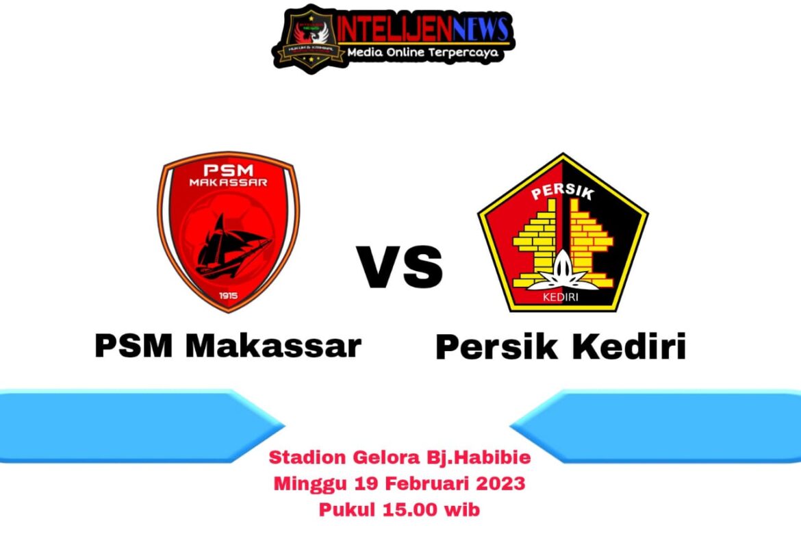 BRI Liga 1 Sore Ini : PSM Makassar Menjamu Persik Kediri di Stadion BJ.Habibie