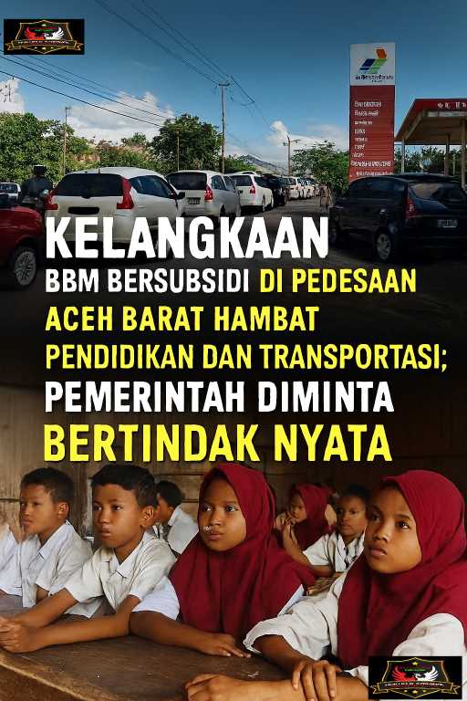 Kelangkaan BBM Bersubsidi di Pedesaan Aceh Barat Hambat Pendidikan dan Transportasi: Pemerintah Diminta Bertindak Nyata.