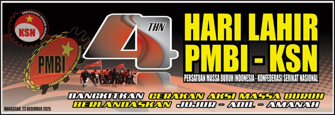 Selamat Hari Lahir ke-4 Persatuan Massa Buruh Indonesia (PMBI) – Konfederasi Serikat Nasional (KSN)