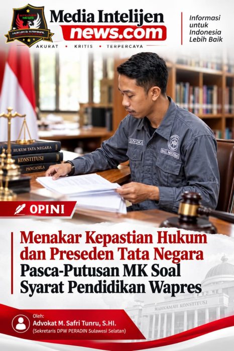 ​OPINI: Menakar Kepastian Hukum dan Preseden Tata Negara Pasca-Putusan MK Soal Syarat Pendidikan Wapres ​Oleh: Advokat M. Safri Tunru, S.HI. (Sekretaris DPW PERADIN Sulawesi Selatan)